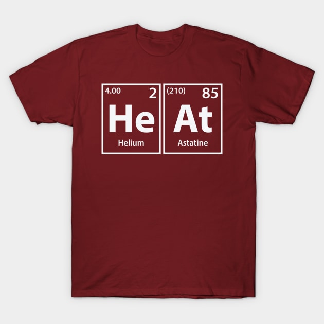 Heat (He-At) Periodic Elements Spelling T-Shirt by cerebrands